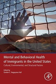 Cover of: Mental and Behavioral Health of Immigrants in the United States by Gordon C. Nagayama Hall, Ellen R. Huang