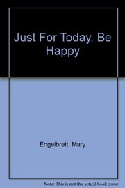 Cover of: Just For Today, Be Happy