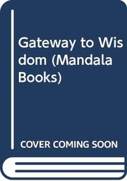 Cover of: Gateway to wisdom: Taoist and Buddhist contemplativehealing yogas adapted for Western students of the Way