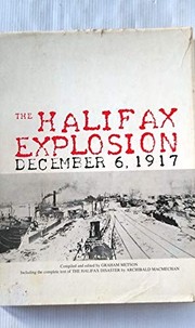 Cover of: The Halifax explosion by compiled and edited by Graham Metson ; including the complete text of The Halifax disaster by Archibald MacMechan.
