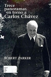 Trece panoramas en torno a Carlos Chávez by Robert L. Parker
