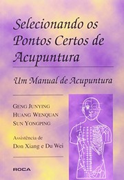 Cover of: Selecionando os Pontos Certos de Acupuntura: um Manual de Acupuntura