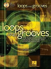 Cover of: Loops and Grooves: The Musician's Guide to Groove Machines and Loop Sequencers