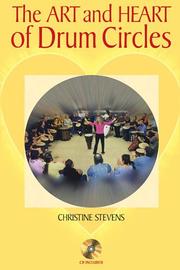 Cover of: The art and heart of drum circles by Stevens, Christine
