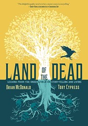 Cover of: Land of the Dead: Lessons from the Underworld on Storytelling and Living