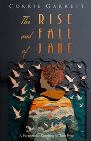 Cover of: The Rise and Fall of Jane: A Modern Retelling of Jane Eyre