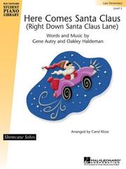 Cover of: Here Comes Santa Claus (Right Down Santa Claus Lane): Early Intermediate : Level 3 (Showcase Solos) by Gene Autry, Oakley Haldeman, Carol Klose