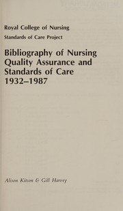 Cover of: Bibliography of Nursing Quality Assurance and Standards of Care, 1932-1987 by Alison Kitson, Gill Harvey