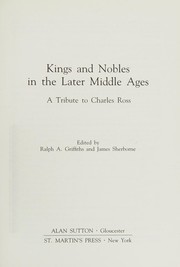 Cover of: Kings and nobles in the later Middle Ages: a tribute to Charles Ross
