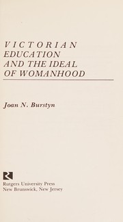 Cover of: Victorian education and the ideal of womanhood by Joan N. Burstyn