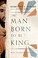 Cover of: Man Born to Be King