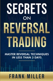 Cover of: Secrets On Reversal Trading: Master Reversal Techniques In Less Than 3 days Paperback