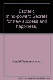Cover of: Esoteric mind-power: secrets for new success and happiness