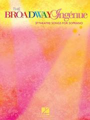 Cover of: The Broadway Ingenue: 37 Theatre Songs for Soprano