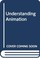 Cover of: Understanding Animation