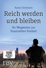 Cover of: Reich werden und bleiben: Ihr Wegweiser zur finanziellen Freiheit