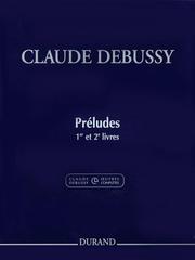 Preludes - Books 1 and 2 by Claude Debussy