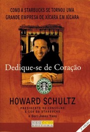 Cover of: Dedique-se de Coração by Howard Schultz