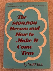 Cover of: The $100,000 dream and how to make it come true. by Norvell.
