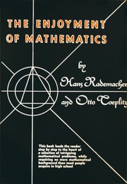 The Enjoyment of Mathematics by Hans Rademacher, Otto Toeplitz