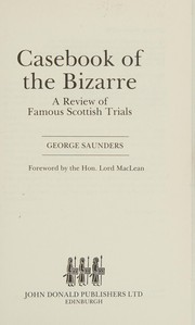 Cover of: Casebook of the Bizarre: A Review of Famous Scottish Trials
