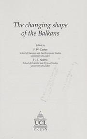 Cover of: The changing shape of the Balkans by edited by F.W. Carter, H.T. Norris.