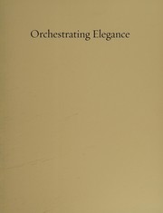 Orchestrating elegance by Kathleen M. Morris, Alexis Goodin, Melody Barnett Deusner, Hugh Glover