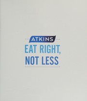 Cover of: Atkins: eat right, not less --your guidebook for living a low-carb and low-sugar lifestyle