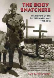 Cover of: The body snatchers: the history of the 3rd Australian Field Ambulance, 1914-1918