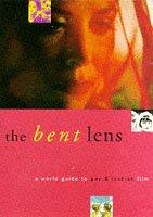 Cover of: The Bent Lens: A World Guide to Gay & Lesbian Film