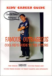 Cover of: The Famous Outrageous Cool Kid's Guide to the Future: the unique career guide for pre-teens and young teens based on their talents and interests