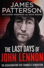 Last Days of John Lennon by James Patterson, Sherman, Casey, Dave Wedge