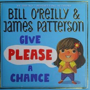 Cover of: Give Please a Chance by Bill O'Reilly, James Patterson