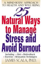 Cover of: 25 Natural Ways to Manage Stress and Avoid Burnout : A Mind-Body Approach to Well-Being