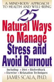 Cover of: 25 Natural Ways to Manage Stress and Avoid Burnout  by James Scala