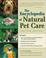 Cover of: The encyclopedia of natural pet care