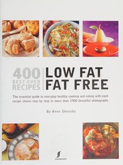 Cover of: 400 Best-Ever Recipes - Low Fat, Fat Free: The Essential Guide to Everyday Healthy Cooking and Eating with Each Recipe Shown Step by Step in More Than 1900 Beautiful Photographs