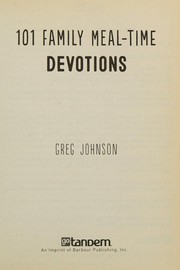 101 Family Meal-Time Devotions and Prayers by Greg Johnson