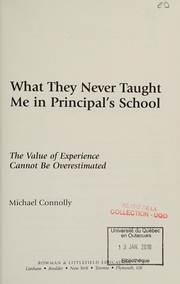 Cover of: What they never told me in principal's school: the value of experience cannot be overestimated