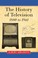 Cover of: The history of television, 1880 to 1941