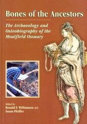 Cover of: Bones of the Ancestors: The Archaeology and Osteobiography of the Moatfield Ossuary (Mercury Series)