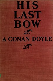 Cover of: His last bow: a reminiscence of Sherlock Holmes