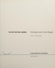 Cover of: Le noir est une couleur: hommage vivant à Aimé Maeght, 30 juin-5 novembre 2006, Fondation Marguerite et Aimé Maeght