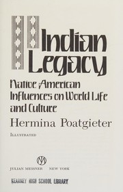 Cover of: Indian legacy: Native American influences on world life and culture