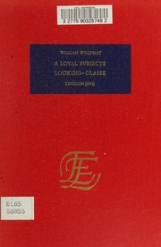 Cover of: A loyal svbiects looking-glass: or, A good subiects direction, necessary and requisite for euery good Christian, liuing within any ciuill regiment or politique state, to view, behold, and examine himselfe in, that he may the better frame the course of his life, according to the true grounds of the duties of an honest and obedient subiect to his king, and to arme himselfe against all future syren songs, and alluring intisements of subtill, disloyall, dissembling, and vnnaturall conspirators, traitors, and rebels.