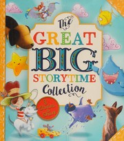 Cover of: Great Big Storytime Collection by Jo Parry, Robert Dunn, Lorna Gutierrez, A. H. Benjamin, Steve Smallman