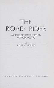 Cover of: The road rider: a guide to on-the-road motorcycling.