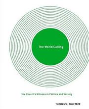 Cover of: The World Calling: The Church's Witness in Politics and Society