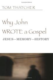 Cover of: Why John wrote a gospel by Tom Thatcher, Tom Thatcher