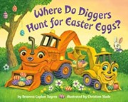 Cover of: Where Do Diggers Hunt for Easter Eggs?
